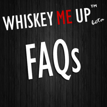 Whiskey Me Up FAQs